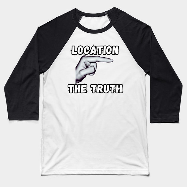 Location of truth Baseball T-Shirt by RDproject